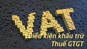 Điều kiện khấu trừ thuế giá trị gia tăng đầu vào