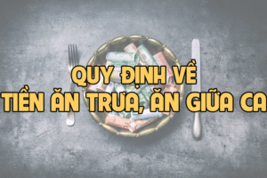 Quy định về tiền ăn ca, phụ cấp ăn trưa